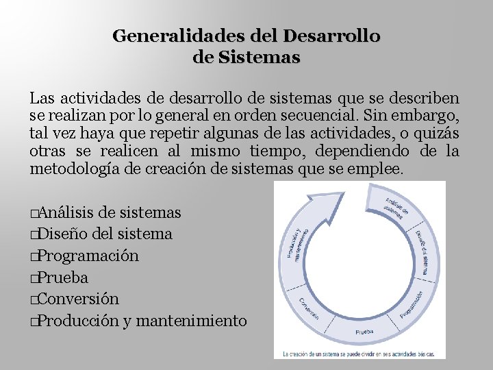 Generalidades del Desarrollo de Sistemas Las actividades de desarrollo de sistemas que se describen