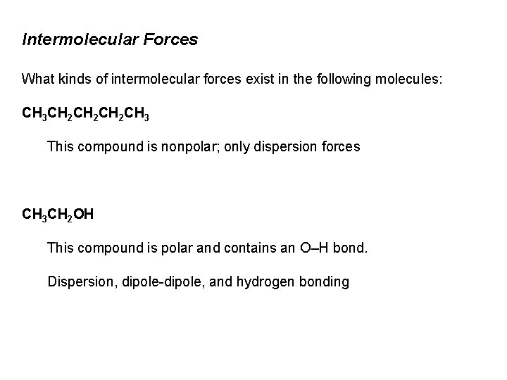 Intermolecular Forces What kinds of intermolecular forces exist in the following molecules: CH 3