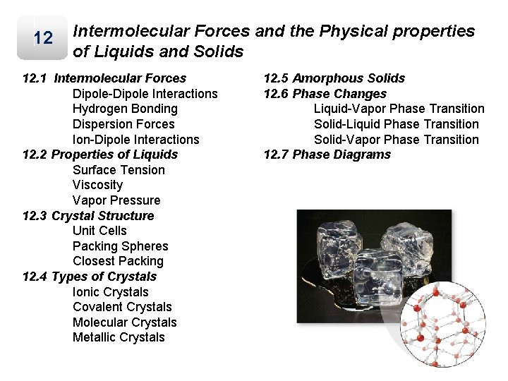 12 Intermolecular Forces and the Physical properties of Liquids and Solids 12. 1 Intermolecular