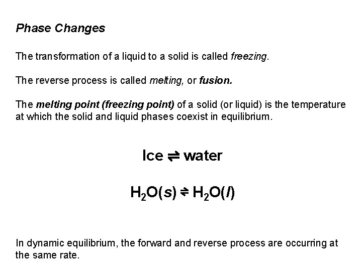 Phase Changes The transformation of a liquid to a solid is called freezing. The