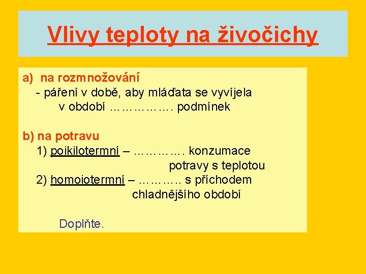 Vlivy teploty na živočichy a) na rozmnožování - páření v době, aby mláďata se