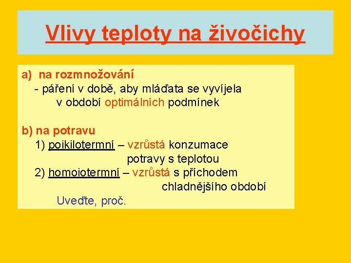 Vlivy teploty na živočichy a) na rozmnožování - páření v době, aby mláďata se