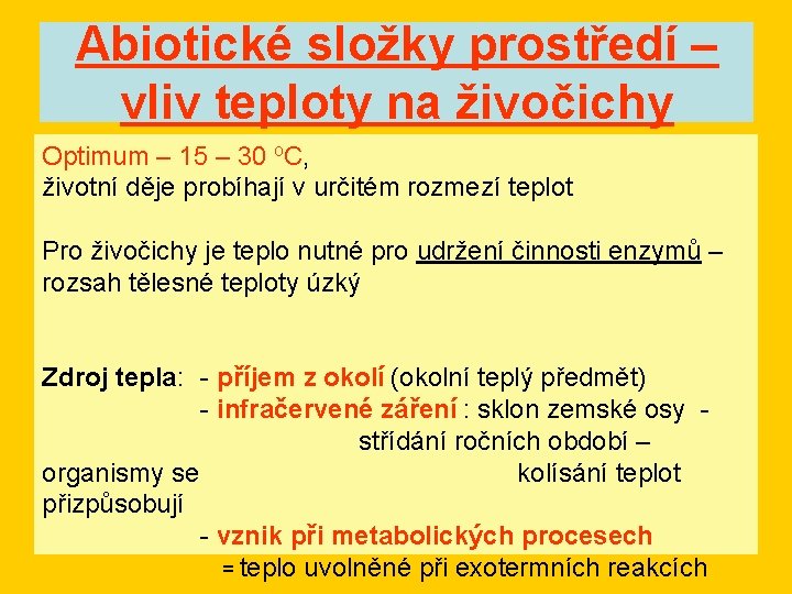 Abiotické složky prostředí – vliv teploty na živočichy Optimum – 15 – 30 o.