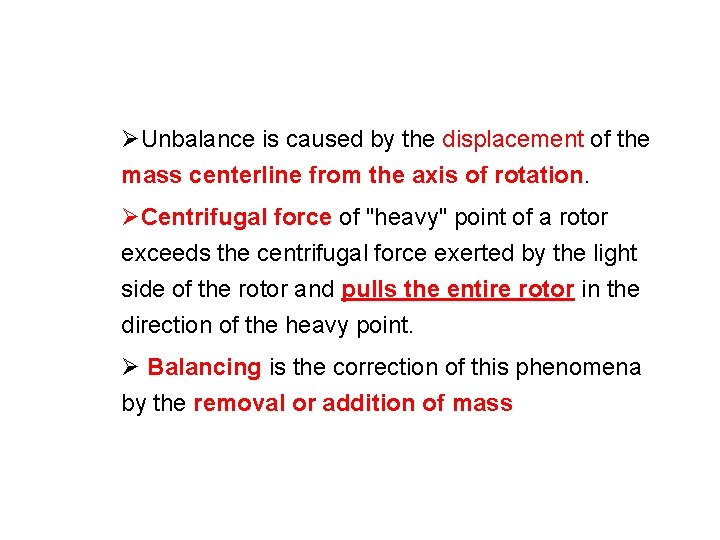 ØUnbalance is caused by the displacement of the mass centerline from the axis of ØUnbalance is caused by the displacement of the mass centerline from the axis of