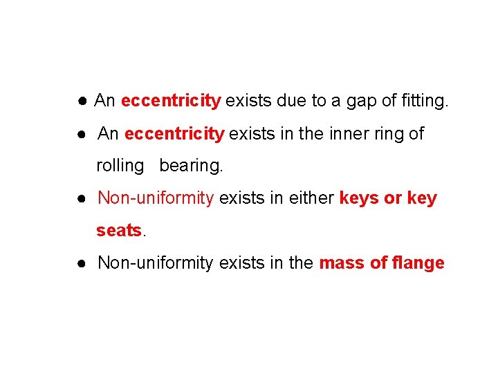 ● An eccentricity exists due to a gap of fitting. ● An eccentricity exists ● An eccentricity exists due to a gap of fitting. ● An eccentricity exists