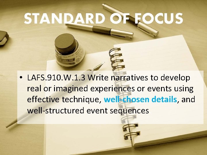 STANDARD OF FOCUS • LAFS. 910. W. 1. 3 Write narratives to develop real