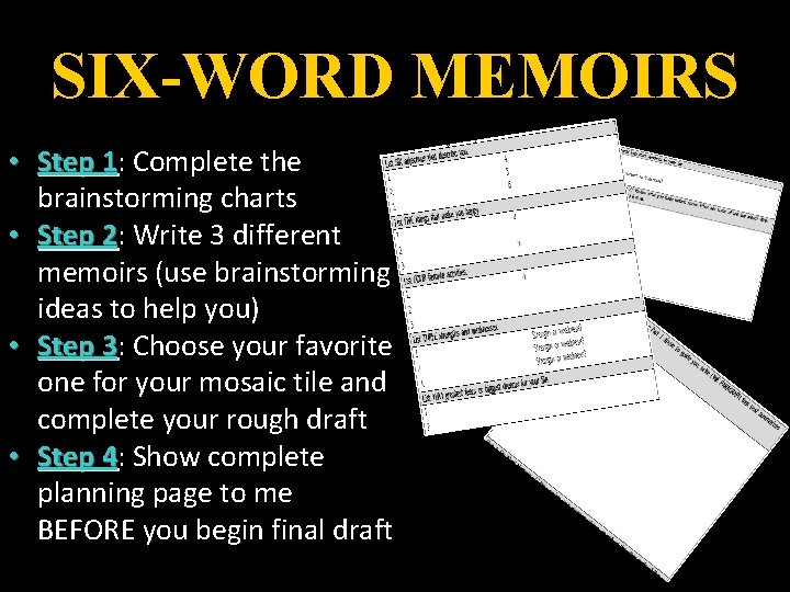 SIX-WORD MEMOIRS • Step 1: Complete the 1 brainstorming charts • Step 2: Write