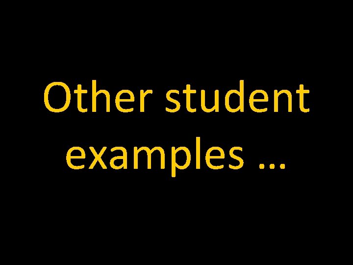 Other student examples … 