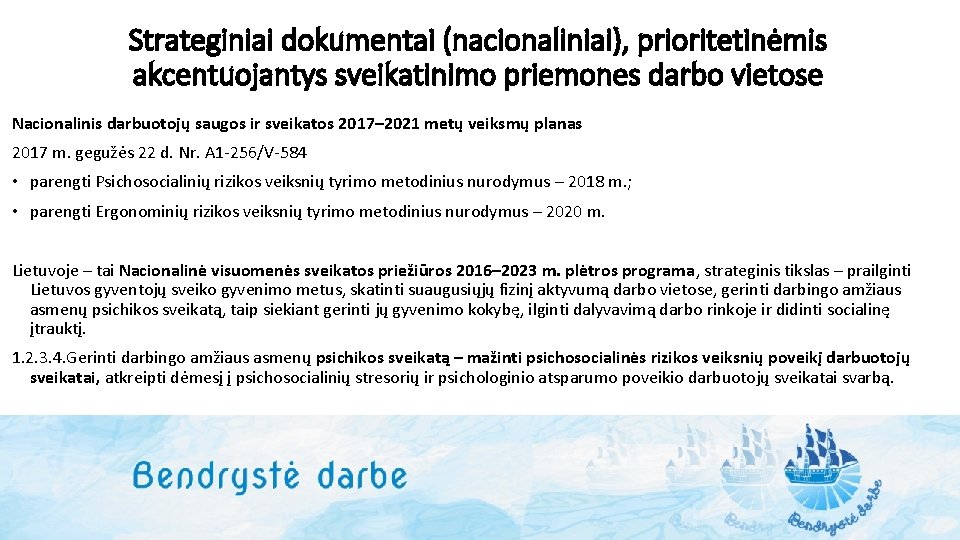 Strateginiai dokumentai (nacionaliniai), prioritetinėmis akcentuojantys sveikatinimo priemones darbo vietose Nacionalinis darbuotojų saugos ir sveikatos