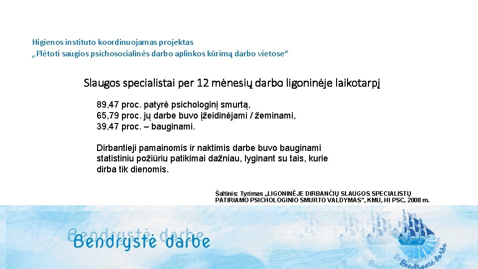 Higienos instituto koordinuojamas projektas „Plėtoti saugios psichosocialinės darbo aplinkos kūrimą darbo vietose“ Slaugos specialistai