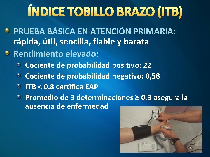 ÍNDICE TOBILLO BRAZO (ITB) PRUEBA BÁSICA EN ATENCIÓN PRIMARIA: rápida, útil, sencilla, fiable y