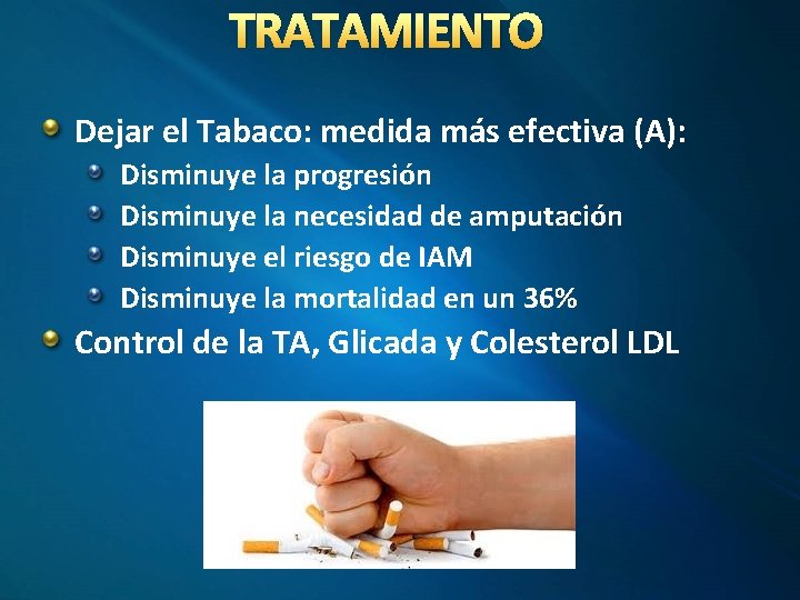 TRATAMIENTO Dejar el Tabaco: medida más efectiva (A): Disminuye la progresión Disminuye la necesidad