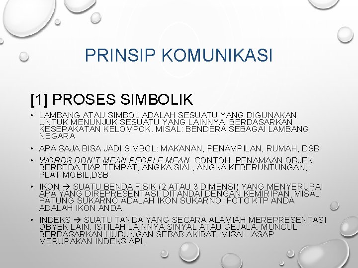 PRINSIP KOMUNIKASI [1] PROSES SIMBOLIK • LAMBANG ATAU SIMBOL ADALAH SESUATU YANG DIGUNAKAN UNTUK