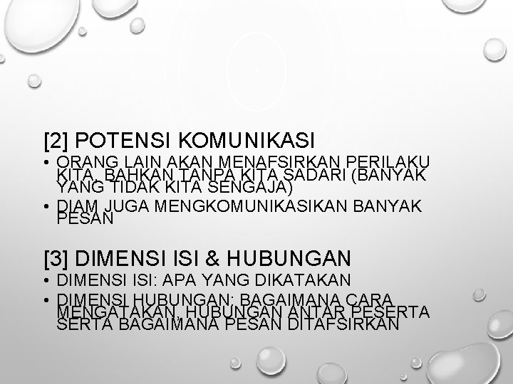 [2] POTENSI KOMUNIKASI • ORANG LAIN AKAN MENAFSIRKAN PERILAKU KITA, BAHKAN TANPA KITA SADARI