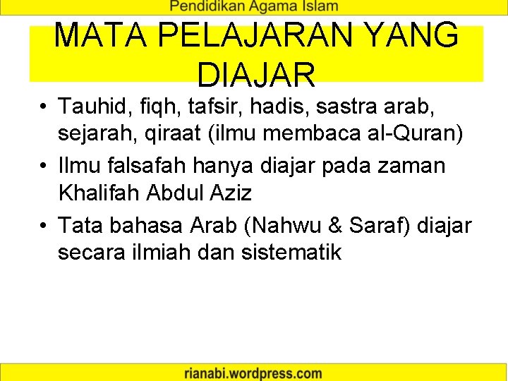 MATA PELAJARAN YANG DIAJAR • Tauhid, fiqh, tafsir, hadis, sastra arab, sejarah, qiraat (ilmu