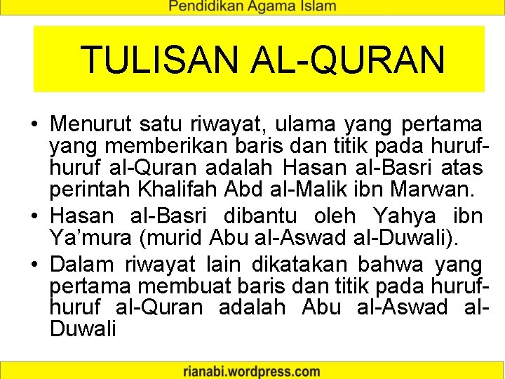 TULISAN AL-QURAN • Menurut satu riwayat, ulama yang pertama yang memberikan baris dan titik
