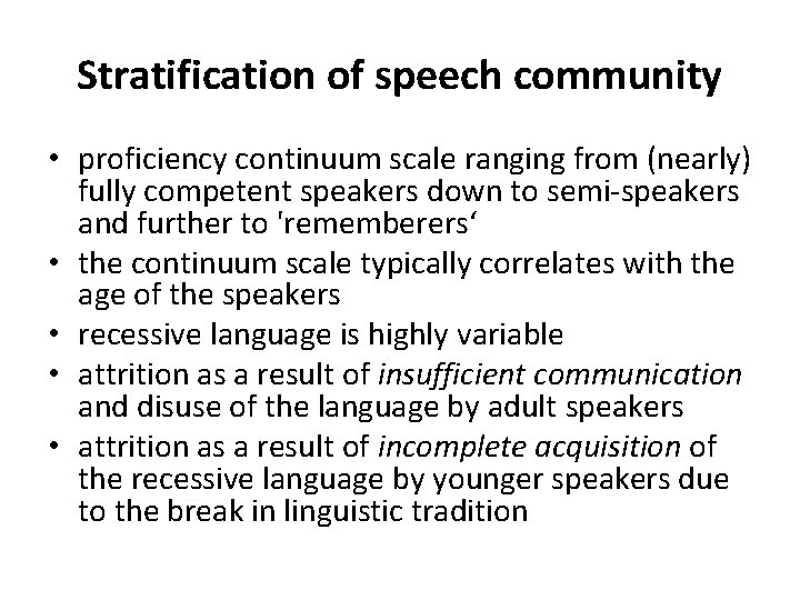 Stratification of speech community • proficiency continuum scale ranging from (nearly) fully competent speakers