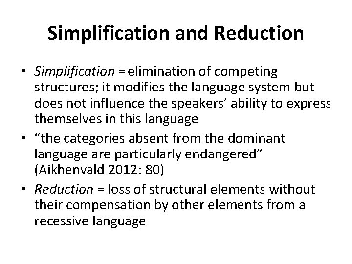 Simplification and Reduction • Simplification = elimination of competing structures; it modifies the language