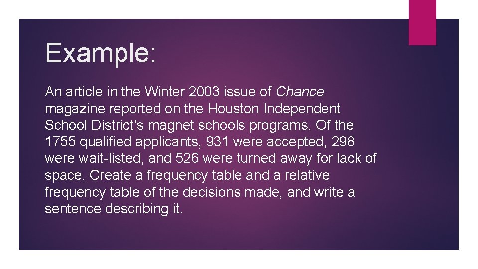 Example: An article in the Winter 2003 issue of Chance magazine reported on the