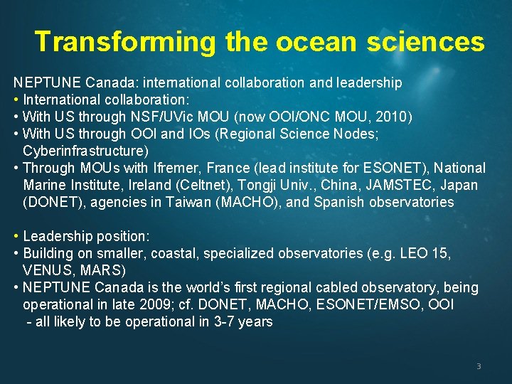 Transforming the ocean sciences NEPTUNE Canada: international collaboration and leadership • International collaboration: •
