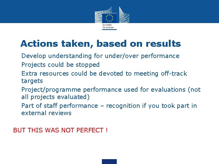 Actions taken, based on results • Develop understanding for under/over performance • Projects could