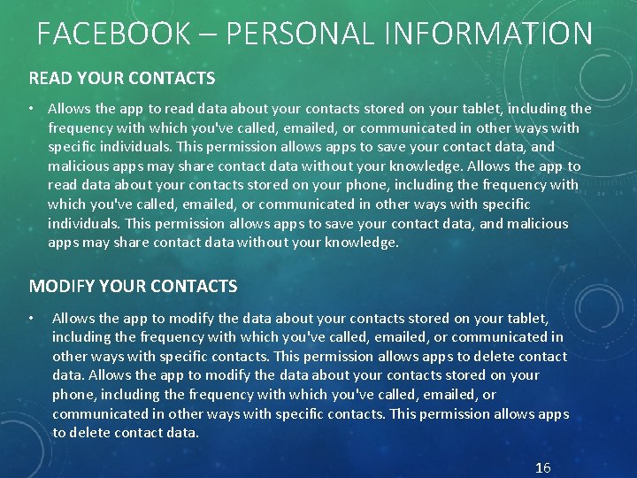 FACEBOOK – PERSONAL INFORMATION READ YOUR CONTACTS • Allows the app to read data