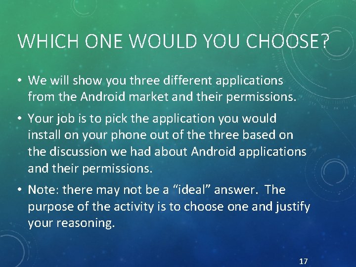 WHICH ONE WOULD YOU CHOOSE? • We will show you three different applications from