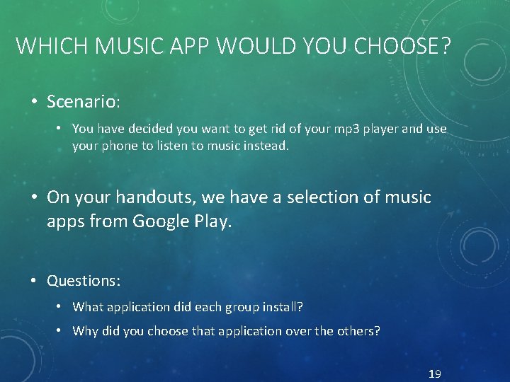 WHICH MUSIC APP WOULD YOU CHOOSE? • Scenario: • You have decided you want