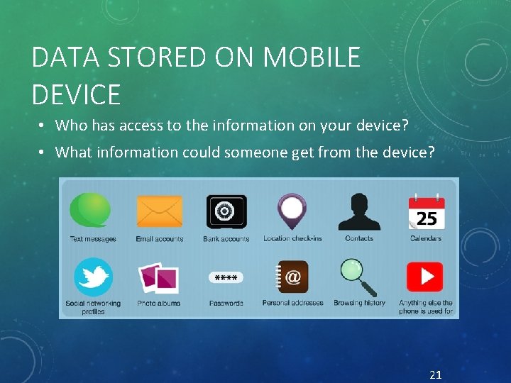DATA STORED ON MOBILE DEVICE • Who has access to the information on your