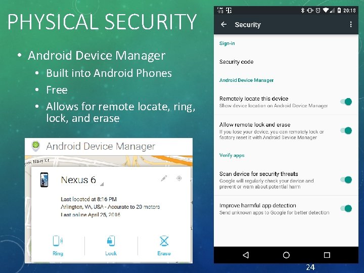 PHYSICAL SECURITY • Android Device Manager • Built into Android Phones • Free •