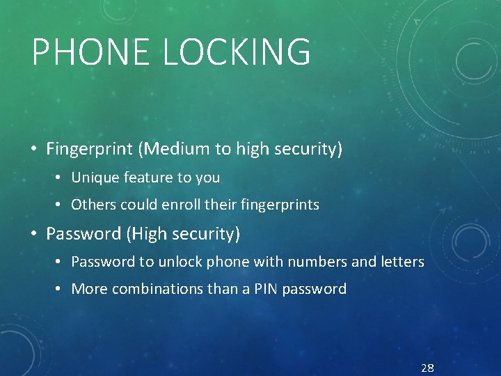 PHONE LOCKING • Fingerprint (Medium to high security) • Unique feature to you •