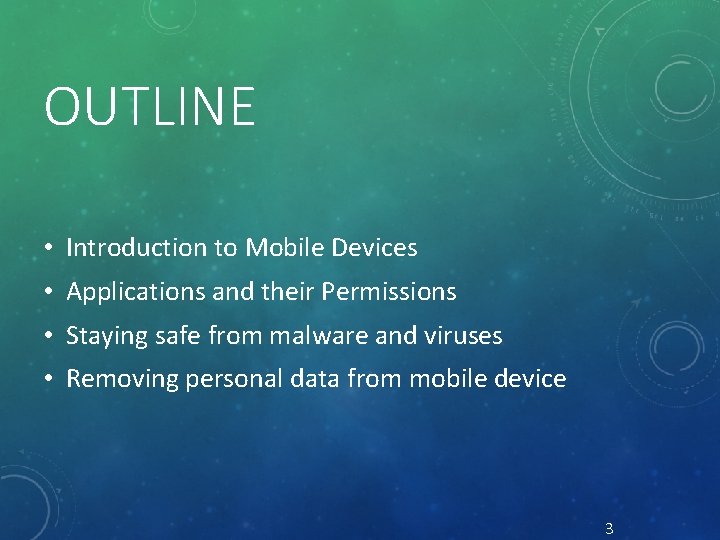 OUTLINE • Introduction to Mobile Devices • Applications and their Permissions • Staying safe