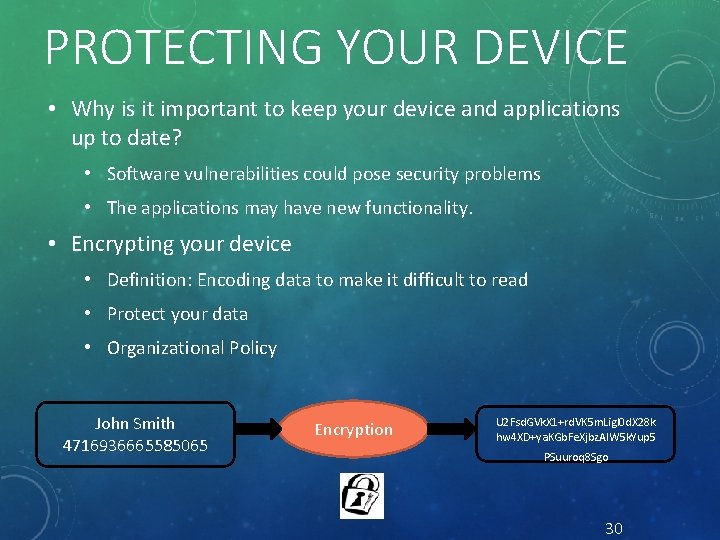 PROTECTING YOUR DEVICE • Why is it important to keep your device and applications