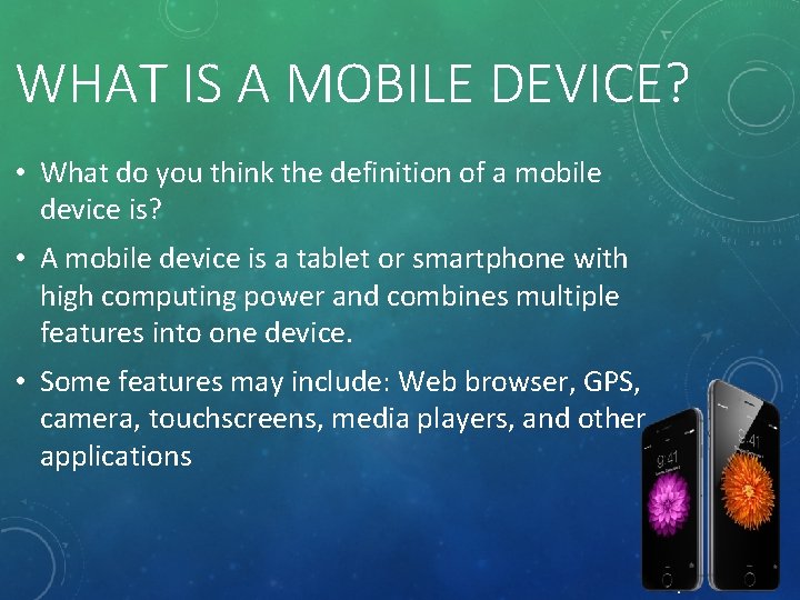 WHAT IS A MOBILE DEVICE? • What do you think the definition of a