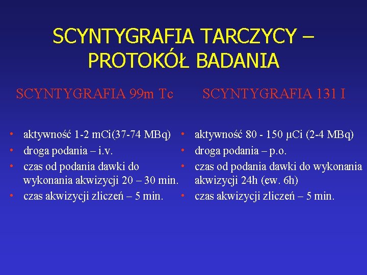 SCYNTYGRAFIA TARCZYCY – PROTOKÓŁ BADANIA SCYNTYGRAFIA 99 m Tc • aktywność 1 -2 m.