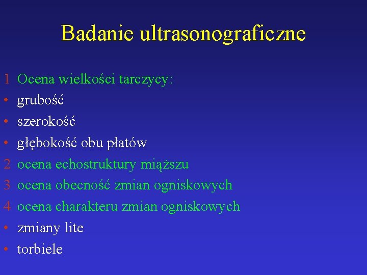 Badanie ultrasonograficzne 1 • • • 2 3 4 • • Ocena wielkości tarczycy: