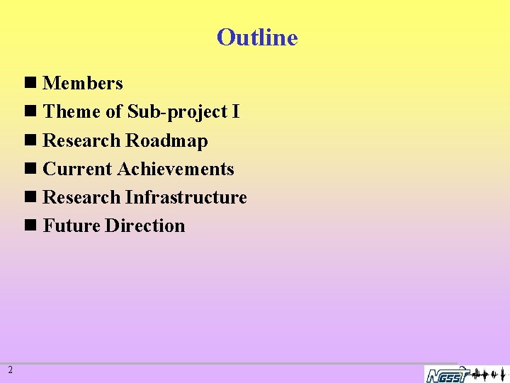 Outline n Members n Theme of Sub-project I n Research Roadmap n Current Achievements