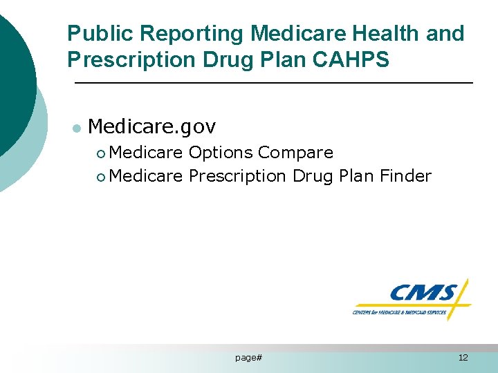 Public Reporting Medicare Health and Prescription Drug Plan CAHPS l Medicare. gov ¡ Medicare