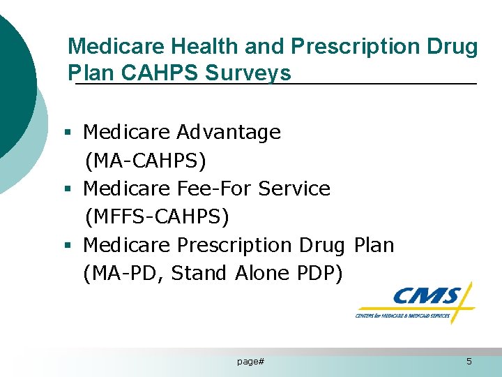 Medicare Health and Prescription Drug Plan CAHPS Surveys § Medicare Advantage (MA-CAHPS) § Medicare