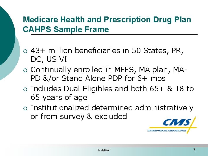 Medicare Health and Prescription Drug Plan CAHPS Sample Frame ¡ ¡ 43+ million beneficiaries