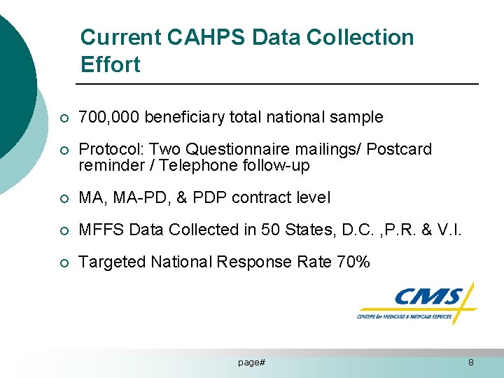 Current CAHPS Data Collection Effort ¡ 700, 000 beneficiary total national sample ¡ Protocol: