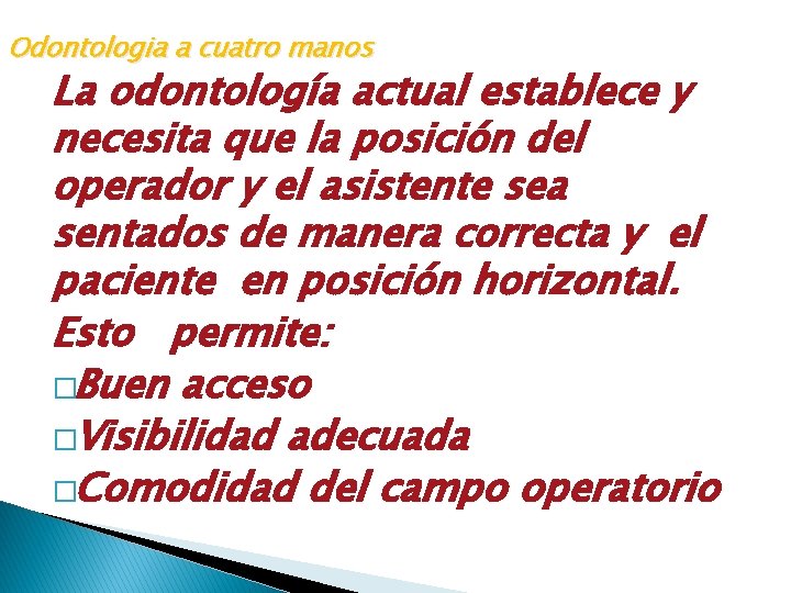 Odontologia a cuatro manos La odontología actual establece y necesita que la posición del