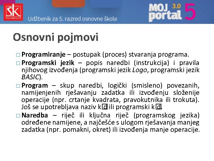 Osnovni pojmovi � Programiranje – postupak (proces) stvaranja programa. � Programski jezik – popis