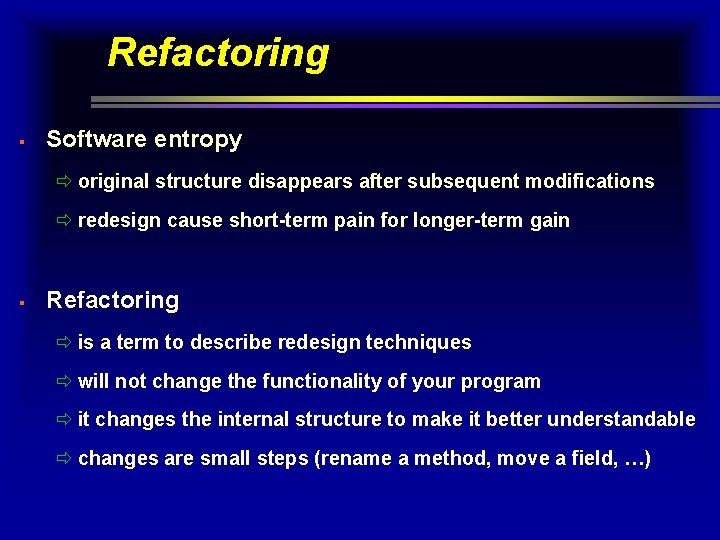 Refactoring § Software entropy ð original structure disappears after subsequent modifications ð redesign cause