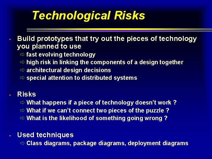 Technological Risks § Build prototypes that try out the pieces of technology you planned