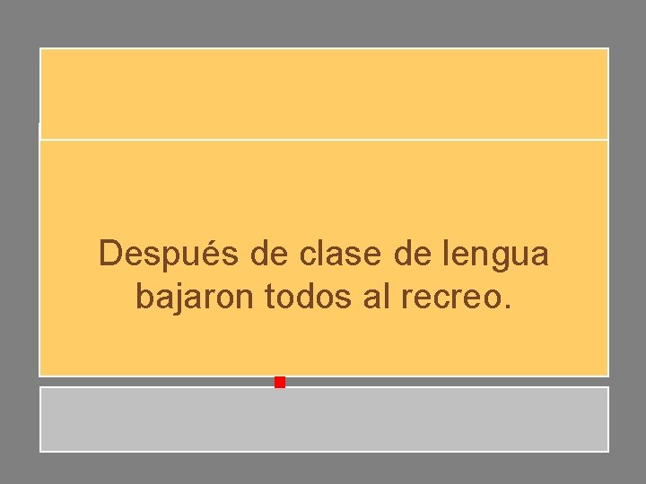 Después de clase de lengua bajaron todos al recreo. Después de clase de lengua bajaron todos al recreo.