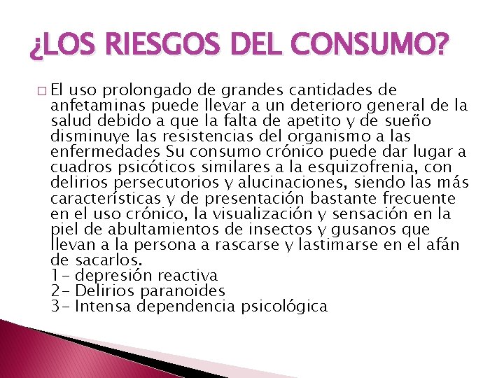 ¿LOS RIESGOS DEL CONSUMO? � El uso prolongado de grandes cantidades de anfetaminas puede