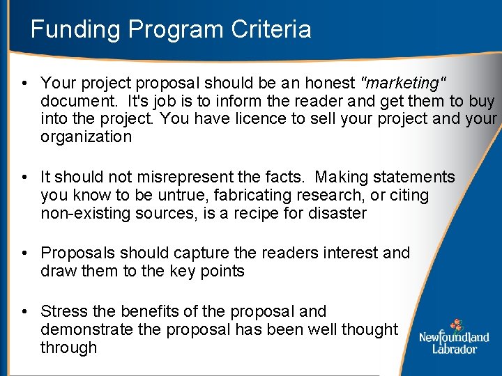 Funding Program Criteria • Your project proposal should be an honest "marketing" document. It's