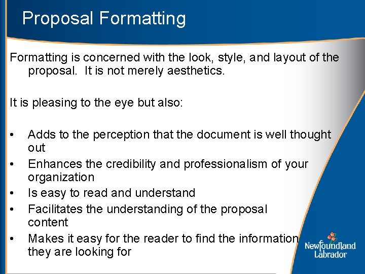 Proposal Formatting is concerned with the look, style, and layout of the proposal. It