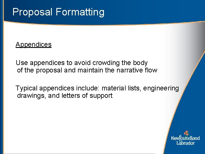 Proposal Formatting Appendices Use appendices to avoid crowding the body of the proposal and